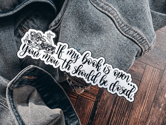 "If my book is open..." Sticker